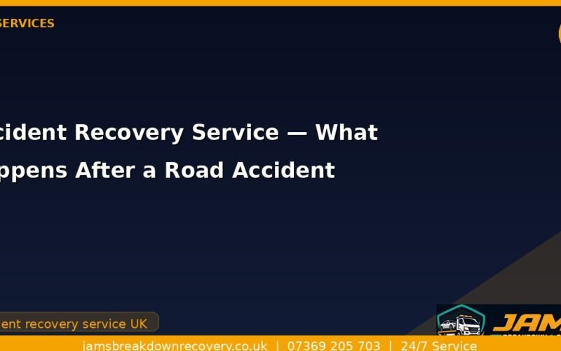 Accident Recovery Service — What Happens After a Road Accident