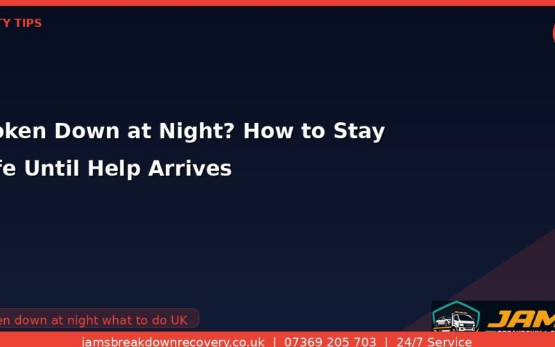 Broken Down at Night? How to Stay Safe Until Help Arrives